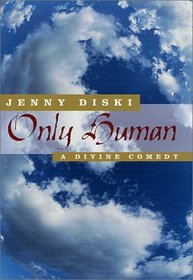 Only Human : A Divine Comedy