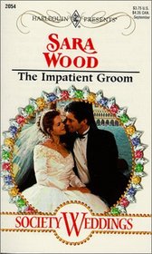 The Impatient Groom (Society Weddings) (Harlequin Presents, No 2054)