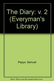 The Diary of Samuel Pepys: Volume 2 (Everyman's Library)