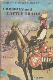 Cowboys and Cattle Trails (Round the Wld. Histories)