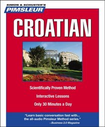 Pimsleur Croatian: Learn to Speak and Understand Croatian with Pimsleur Language Programs (Simon & Schuster's Pimsleur)