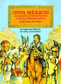 Viva Mexico!: The Story of Benito Juarez and Cinco De Mayo (Stories of America)