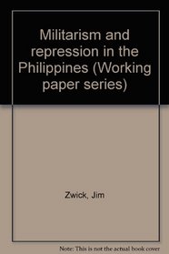 Militarism and repression in the Philippines (Working paper series)