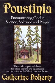 Poustinia: Encountering God in Silence, Solitude and Prayer