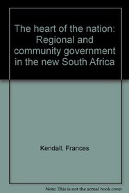 The heart of the nation: Regional and community government in the new South Africa