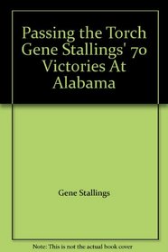 Passing the Torch Gene Stallings' 70 Victories At Alabama