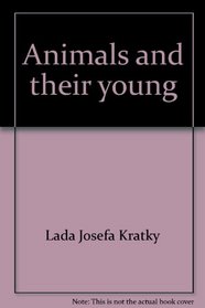 Animals and their young (Wonders! our world in fact and fiction)