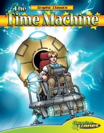 Time Machine (Graphic Classics) (Graphic Planet)