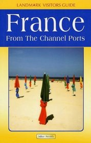France from the Channel Ports (Landmark Visitor Guide)