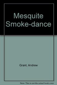 MESQUITE SMOKE-DANCE