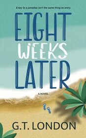 Eight Weeks Later: A Novel