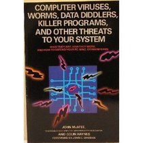 Computer Viruses, Worms, Data Diddlers, Killer Programs, and Other Threats to Your System: What They Are, How They Work, and How to Defend Your PC, Ma