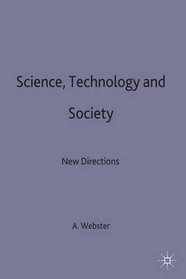 Science, Technology and Society: New Directions (Sociology for a changing world)