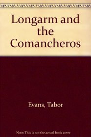 Longarm and the Comancheros (Longarm, No 38)