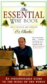 The Essential Wine Book : An Indispensable Guide to the Wines of the World