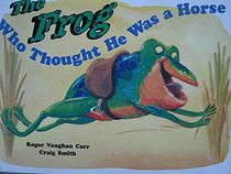 LT 2-C Gdr Frog/Was a Horse Is (Surprise and Discovery/Literacy 2000 Stage 6)