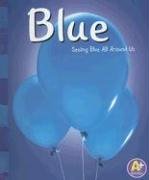 Blue: Seeing Blue All Around Us (A+ Books: Colors)