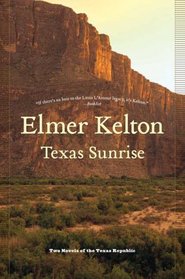 Texas Sunrise: Two Novels of the Texas Republic