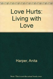 Love Hurts: Living with Love