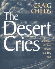 The Desert Cries: A Season of Flash Floods in a Dry Land