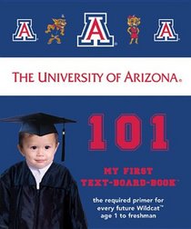 University of Arizona 101: My First Text-Board-Book (My First Team Board Books)