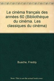 Le cinema francais des annees 60 (Bibliotheque du cinema) (French Edition)