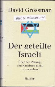 Der geteilte Israeli. ber den Zwang, den Nachbarn nicht zu verstehen.