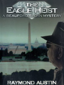 The Eagle Heist - A Beauford Sloan Mystery