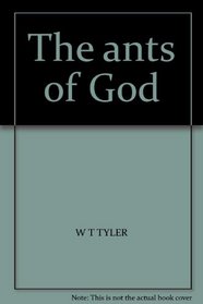 The ants of God