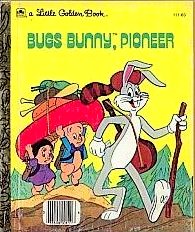 Bugs Bunny, Pioneer (A Little Golden Book)