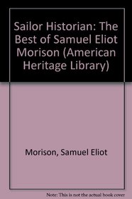 Sailor Historian: The Best of Samuel Eliot Morison (American Heritage Library)