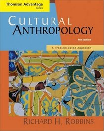 Thomson Advantage Books: Cultural Anthropology : A Problem-Based Approach