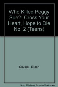 Who Killed Peggy Sue?: Cross Your Heart, Hope to Die