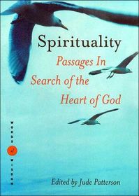 Spirituality:  Passages In Search of the Heart of God