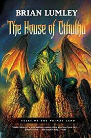 The House of Cthulhu: Tales of the Primal Land Vol. 1 (Tales of the Primal Land)
