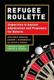 Refugee Roulette: Disparities in Asylum Adjudication and Proposals for Reform