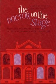 Doctor on the Stage : Medicine and Medical Men in Seventeenth-Century England