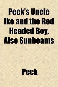 Peck's Uncle Ike and the Red Headed Boy, Also Sunbeams