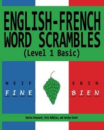 English-French Word Scrambles (Level 1 Basic): Bousculades de Mot Anglais-Francais (1 Niveau de Base)