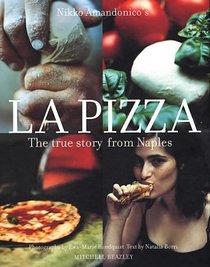 La Pizza: The True Story from Naples (Mitchell Beazley Food)
