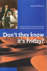 Don't They Know It's Friday? Cross-Cultural Considerations for Business and Life in the Gulf