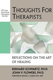 Thoughts for Therapists: Reflections on the Art of Healing (The Practical Therapist Series)