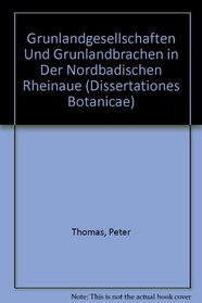 Grunlandgesellschaften Und Grunlandbrachen in Der Nordbadischen Rheinaue (Dissertationes Botanicae)