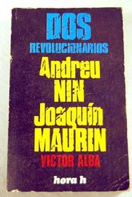 Dos revolucionarios, Joaquin Maurin, Andreu Nin (Hora H ; 69) (Spanish Edition)