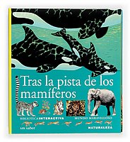 Tras la pista de los mamiferos/ After the Track of Mammals (Biblioteca Interactiva: Naturaleza/ Interactive Library: Nature) (Spanish Edition)