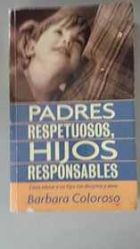 Padres Respetuosos, Hijos Responsables (Spanish Edition)