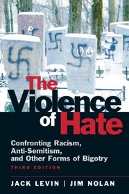 The Violence of Hate: Confronting Racism, Anti-Semitism, and Other Forms of Bigotry (3rd Edition)