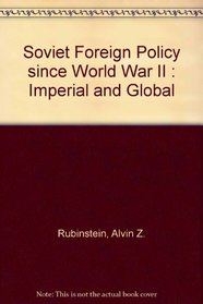 Soviet Foreign Policy since World War II : Imperial and Global