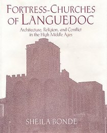Fortress-Churches of Languedoc : Architecture, Religion and Conflict in the High Middle Ages