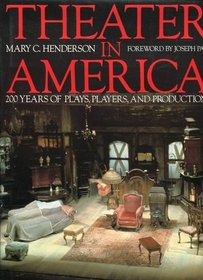 Theater in America: 200 Years of Plays, Players, and Productions